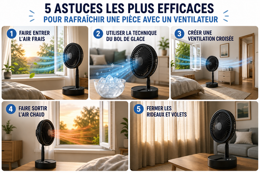 Comment rafraîchir une pièce avec un ventilateur ? 10 astuces