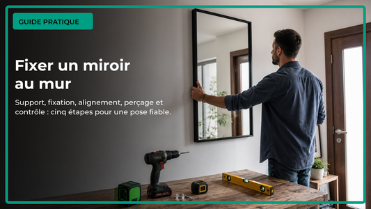 Guide pratique pour fixer un miroir au mur en cinq étapes