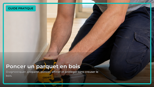 Comment poncer un parquet en bois ? La méthode en 5 étapes